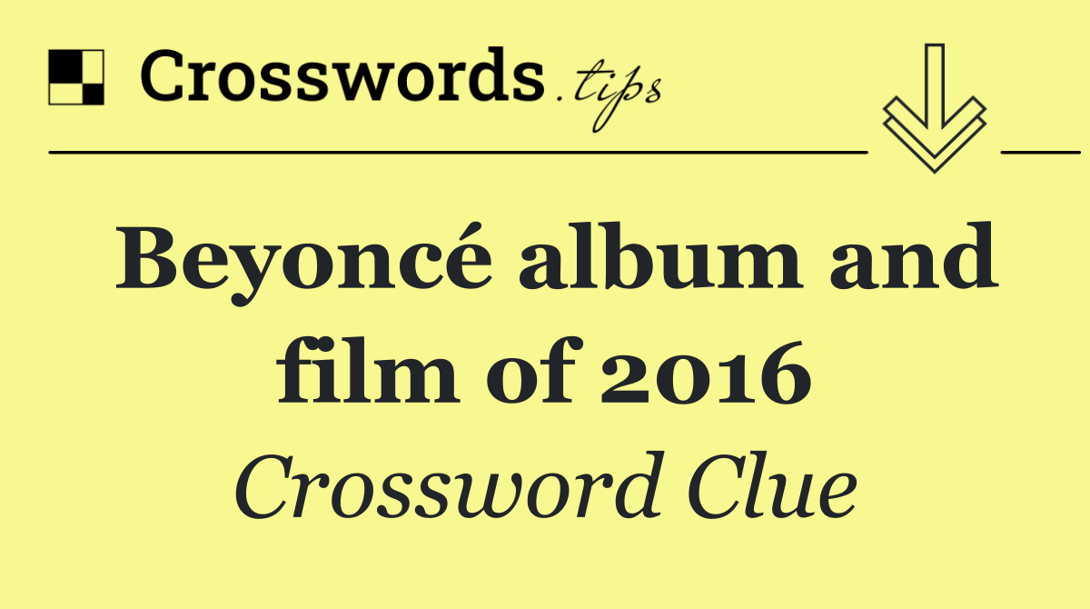 Beyoncé album and film of 2016