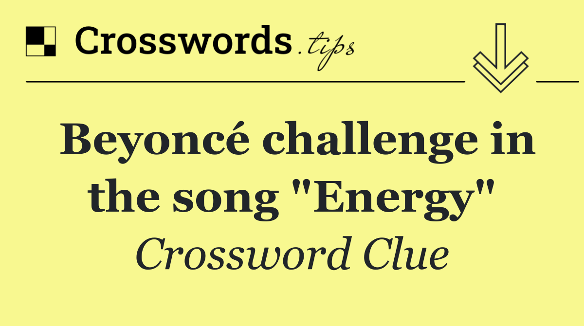 Beyoncé challenge in the song "Energy"