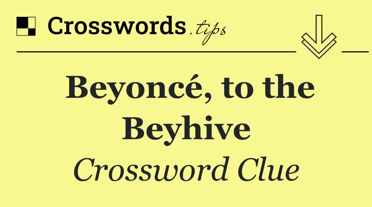 Beyoncé, to the Beyhive