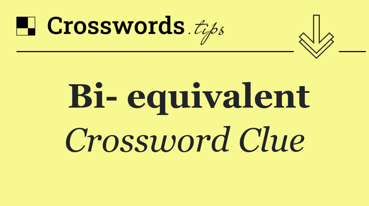 Bi  equivalent