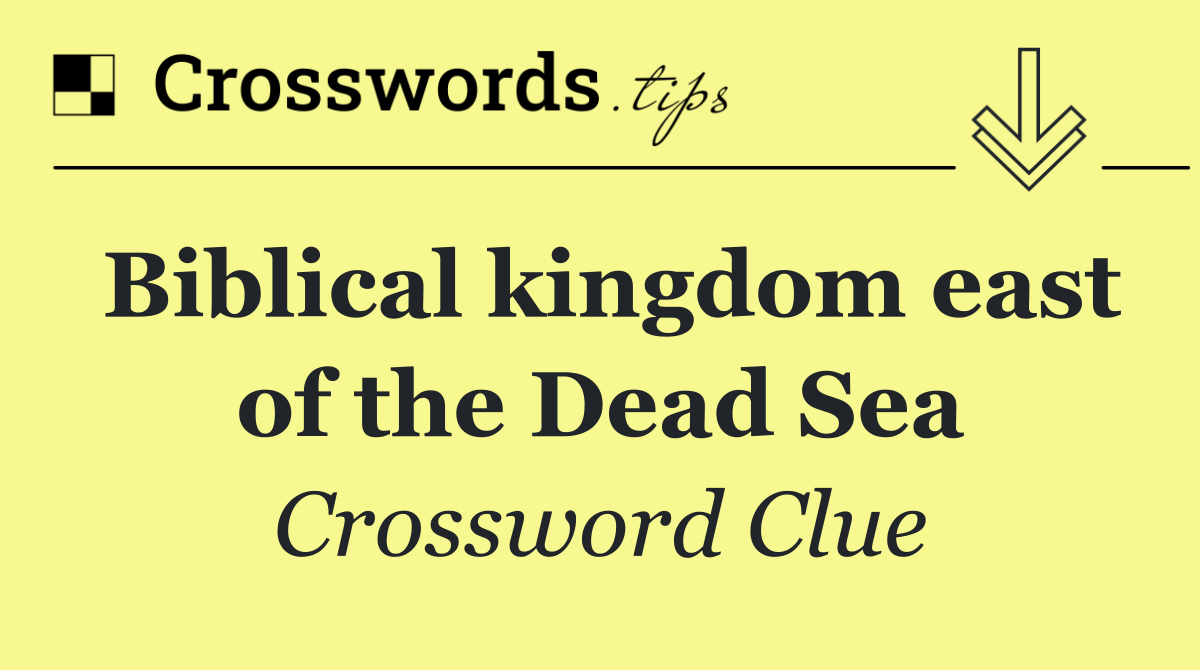 Biblical kingdom east of the Dead Sea