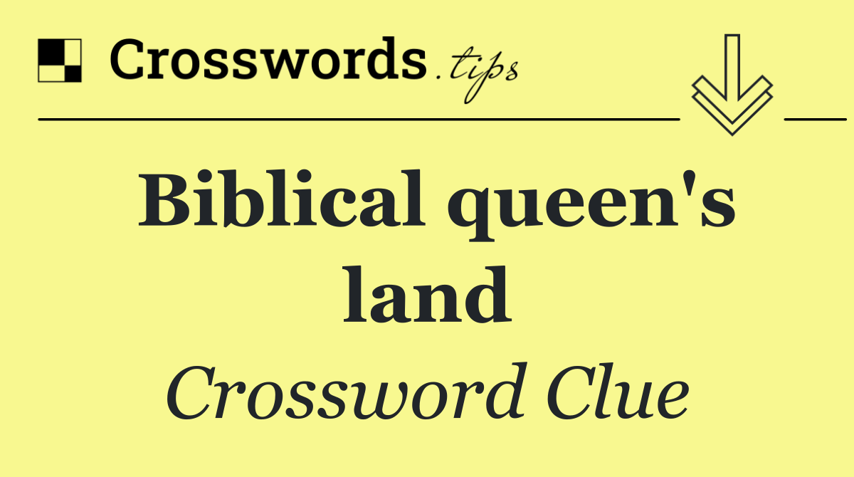 Biblical queen's land
