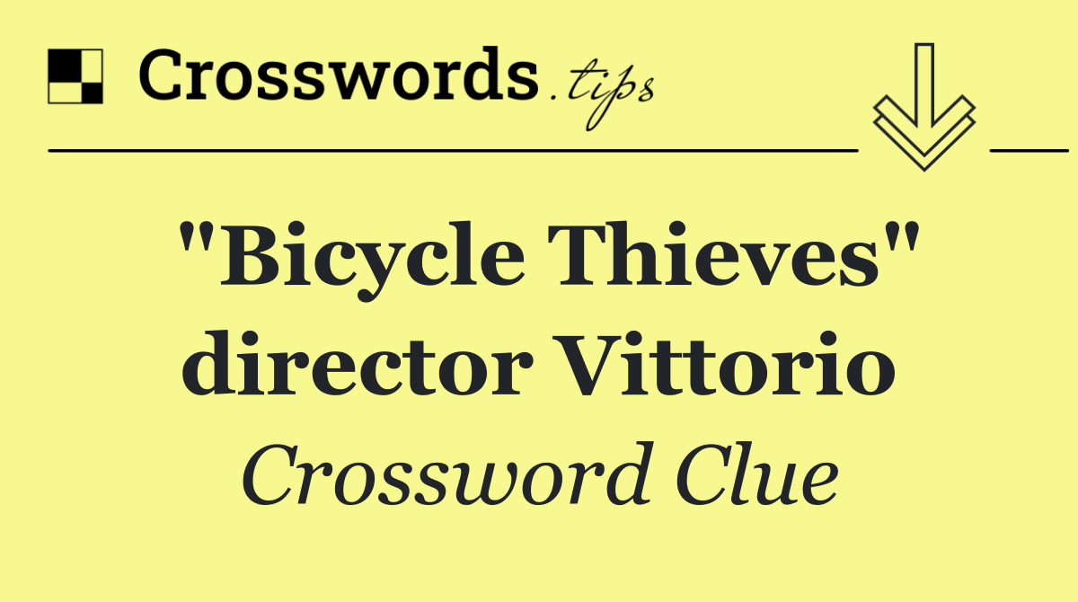 "Bicycle Thieves" director Vittorio