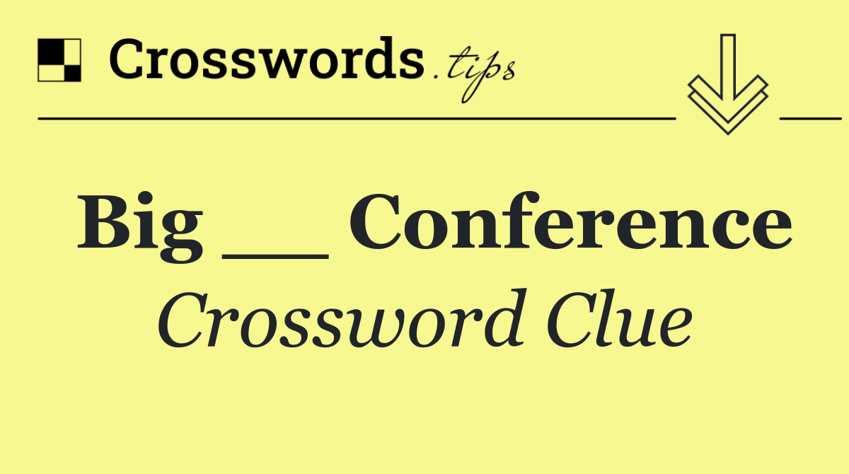 Big __ Conference