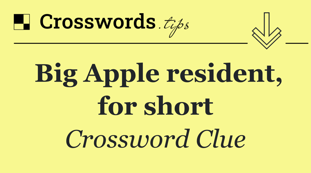 Big Apple resident, for short