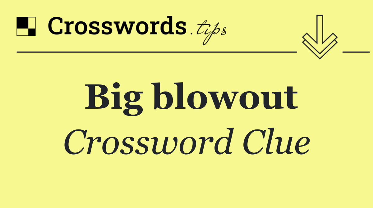 Big blowout