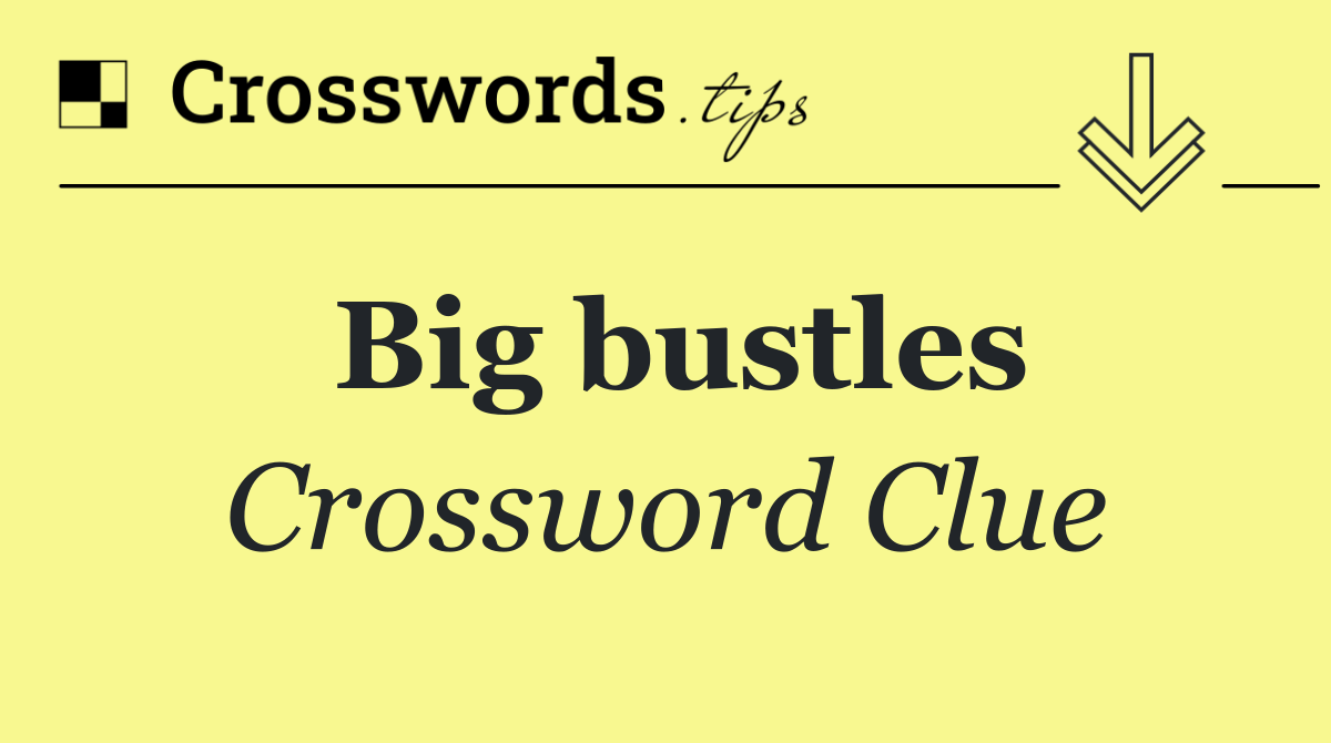 Big bustles