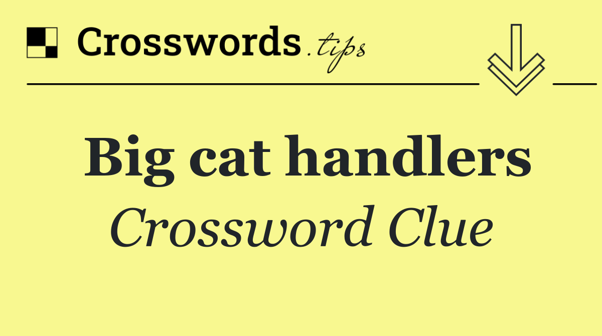 Big cat handlers