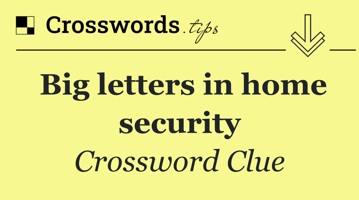 Big letters in home security