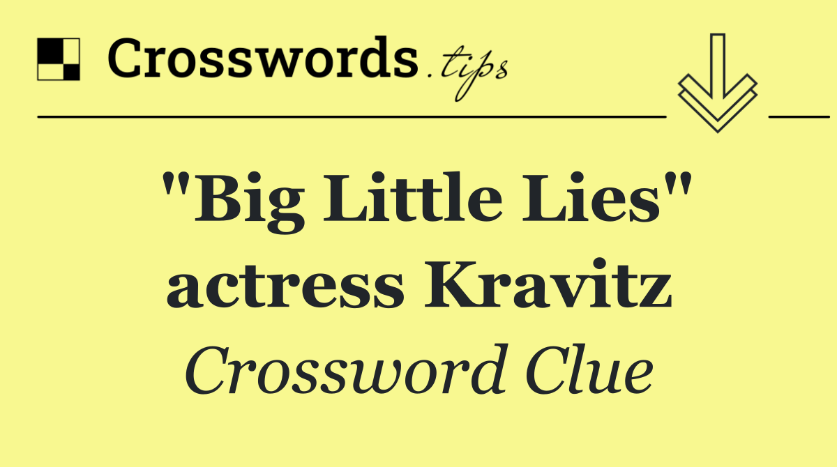 "Big Little Lies" actress Kravitz