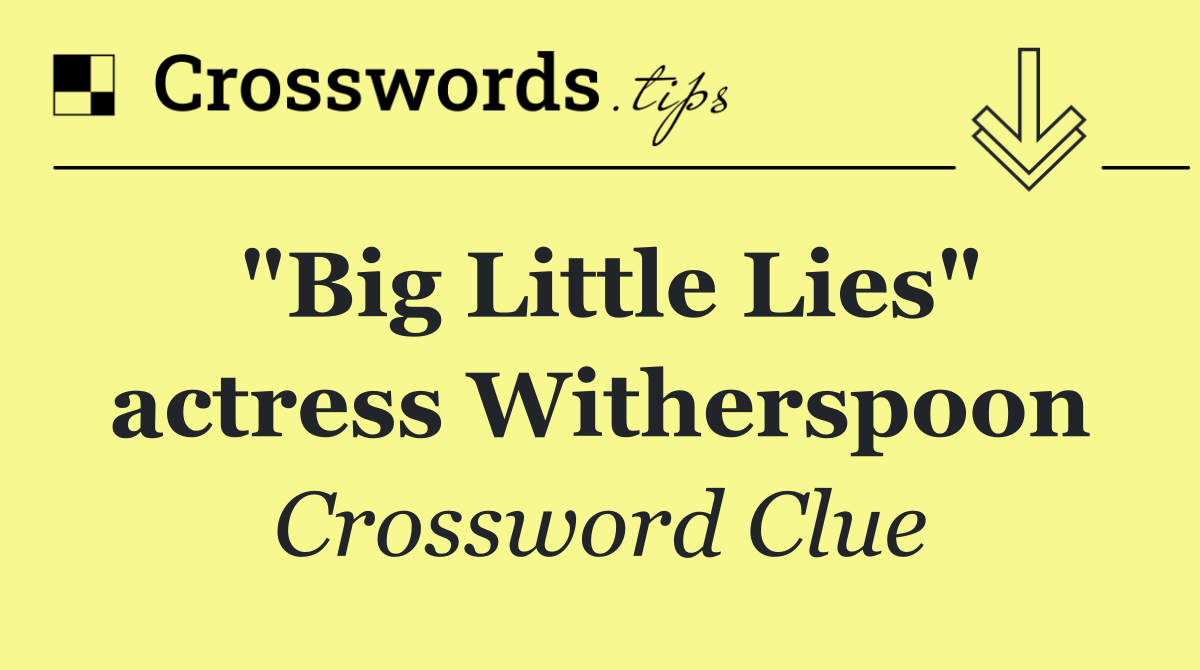 "Big Little Lies" actress Witherspoon