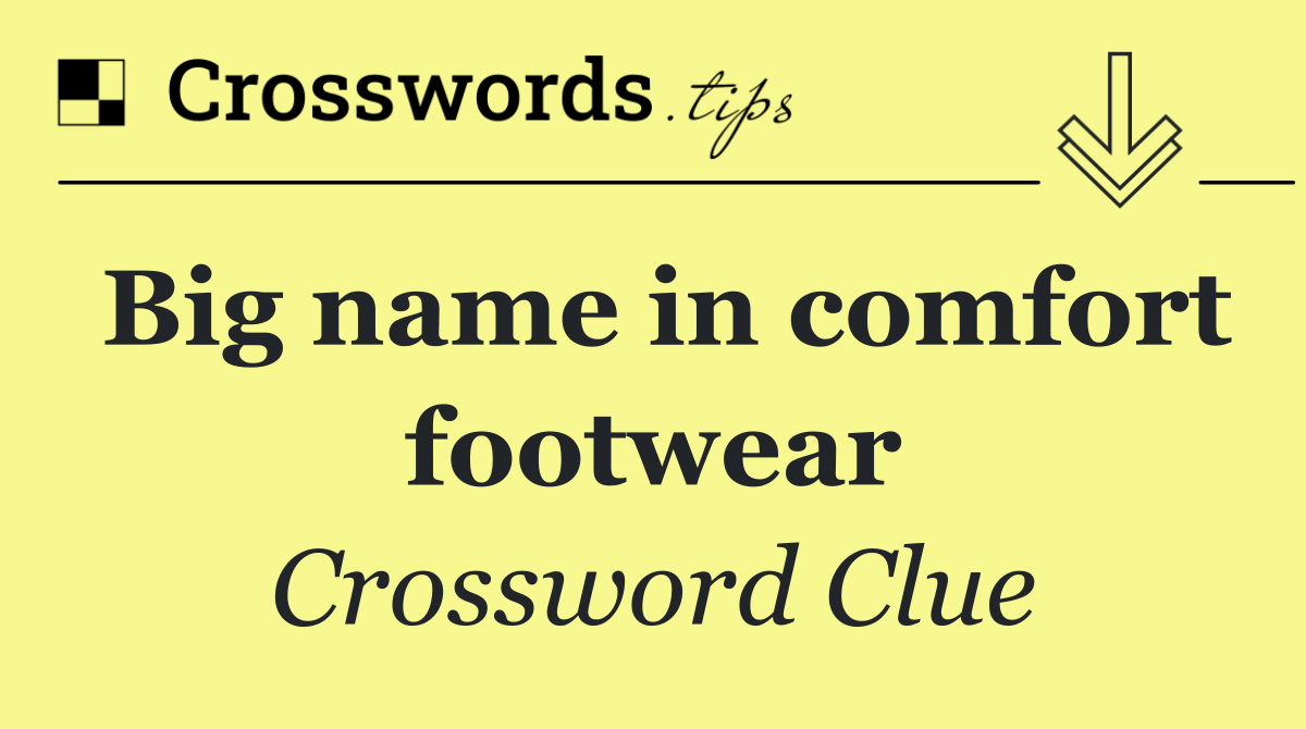 Big name in comfort footwear