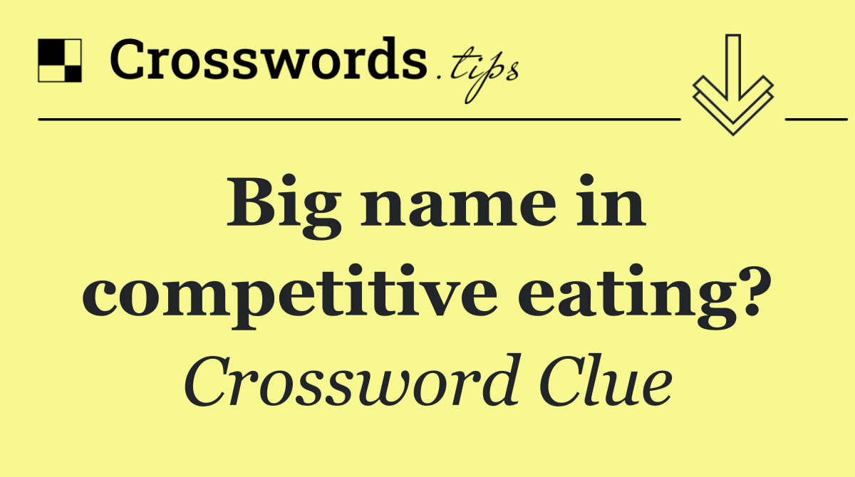 Big name in competitive eating?