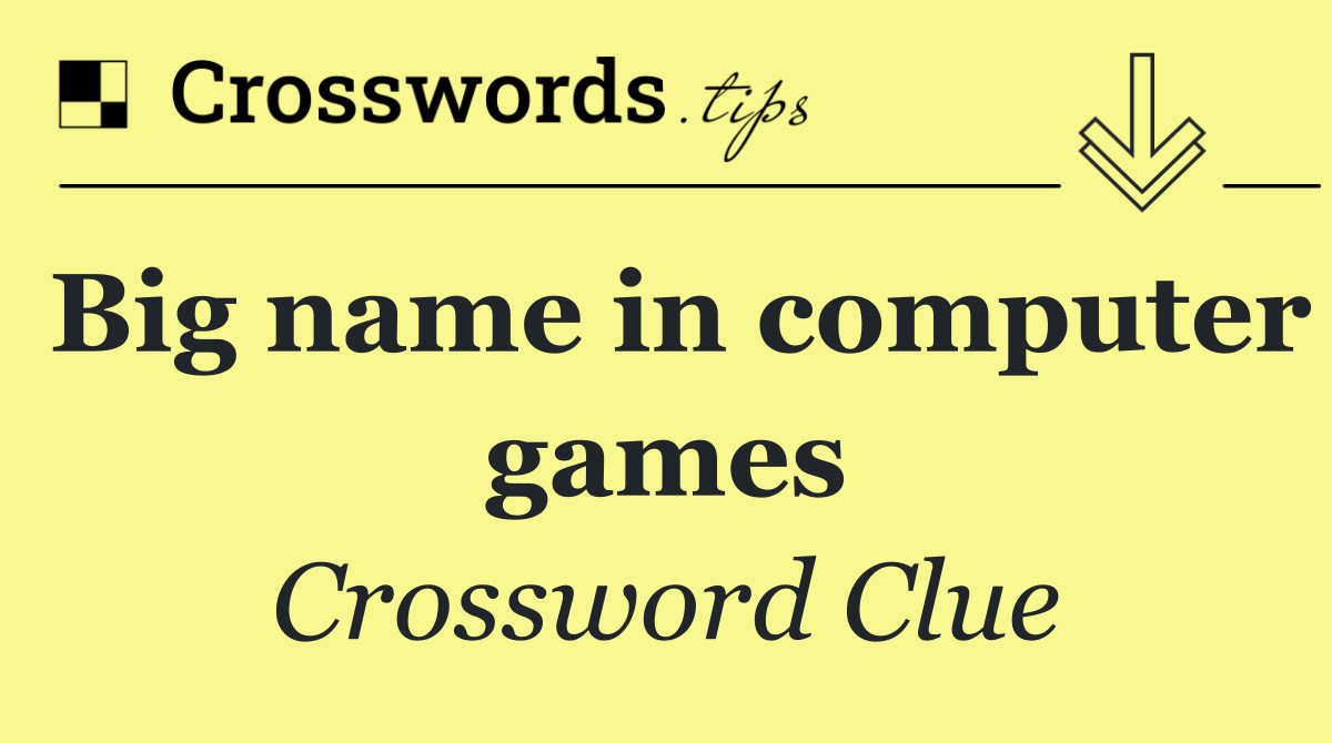 Big name in computer games