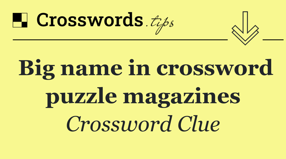 Big name in crossword puzzle magazines