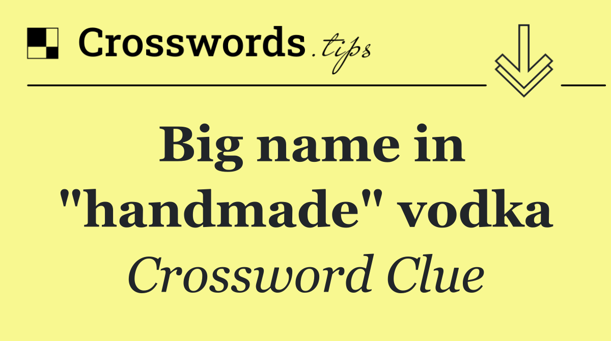 Big name in "handmade" vodka