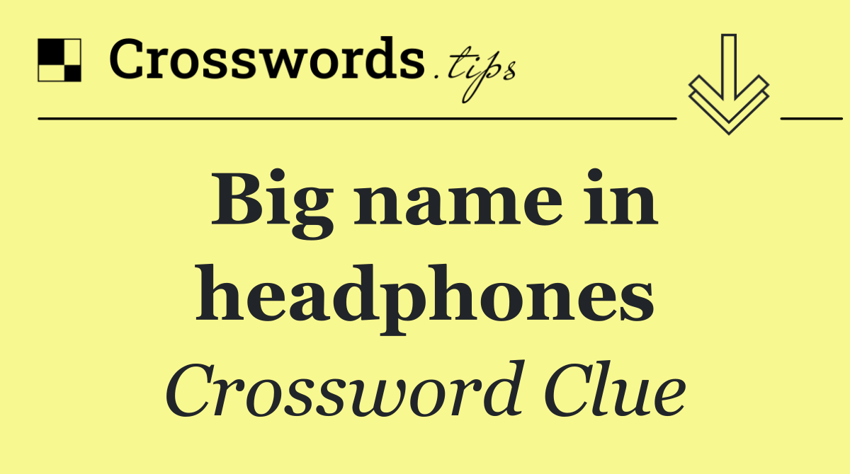 Big name in headphones