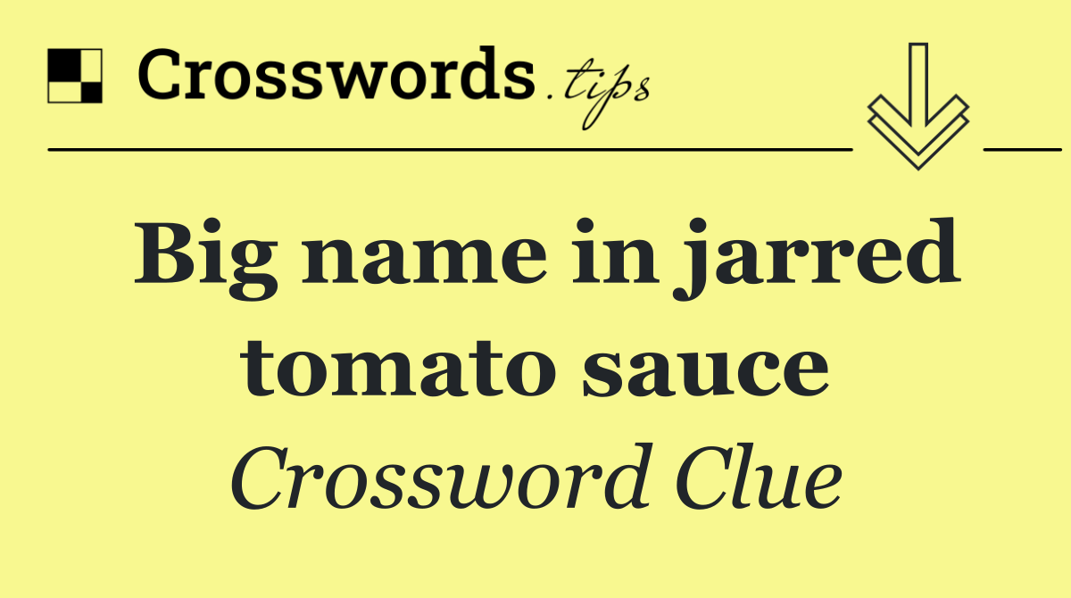 Big name in jarred tomato sauce
