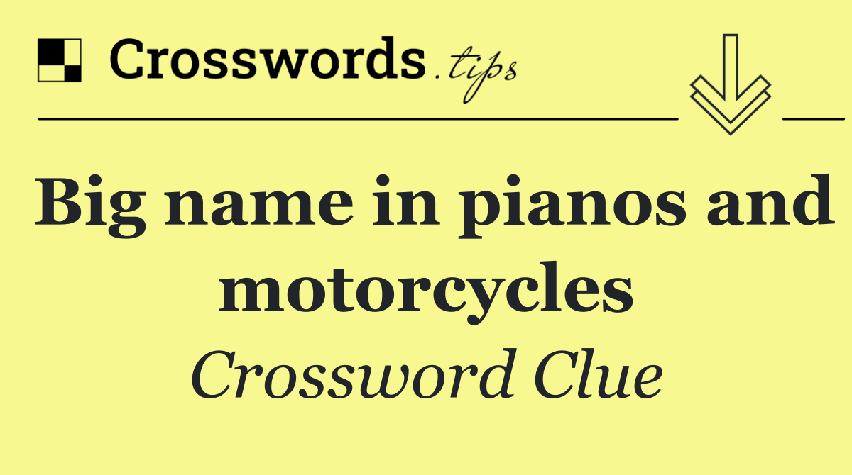 Big name in pianos and motorcycles
