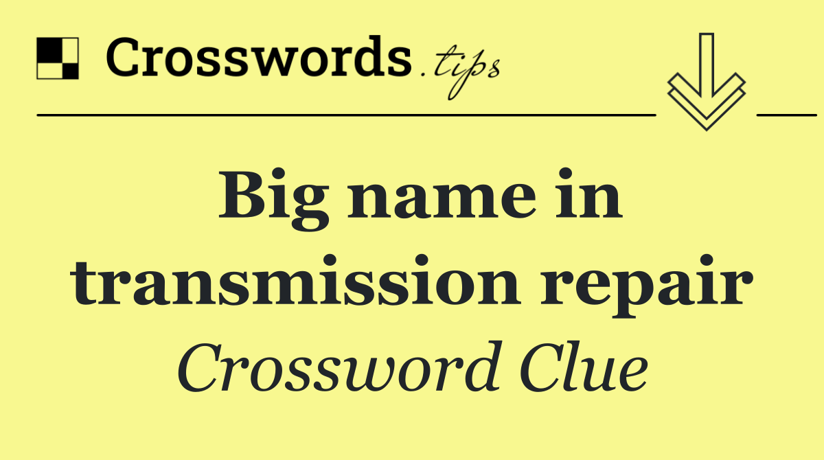 Big name in transmission repair