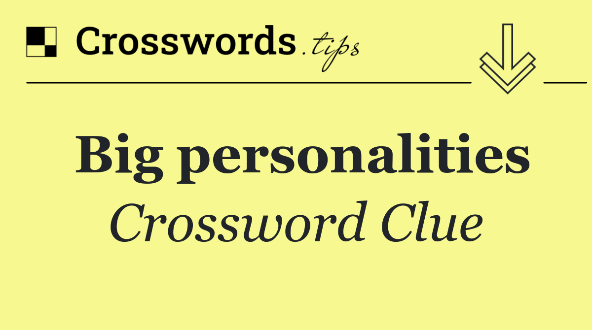 Big personalities