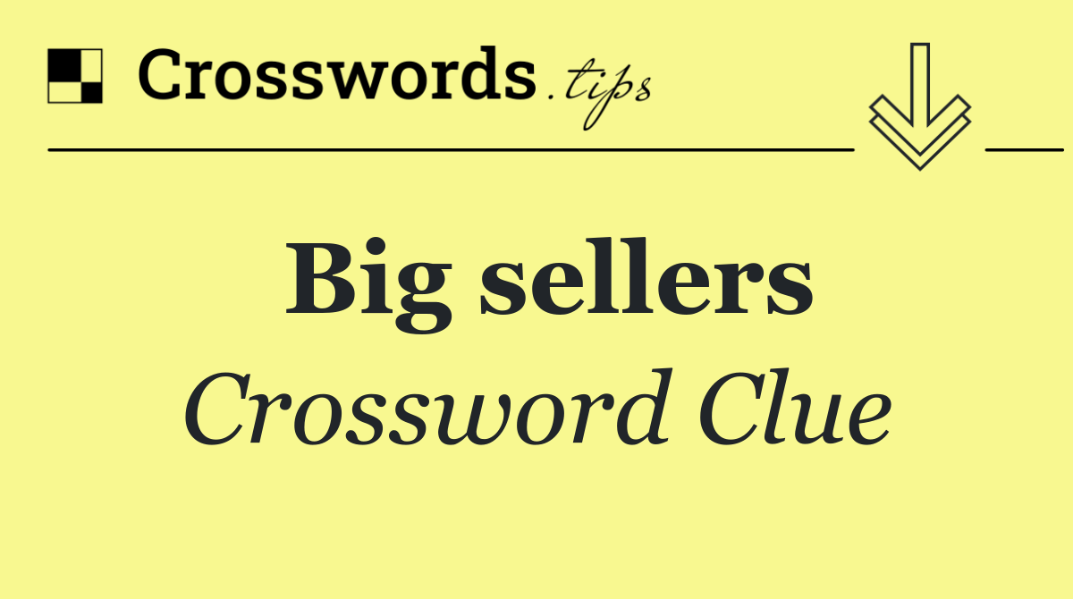 Big sellers