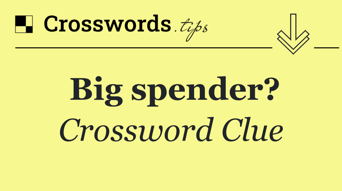 Big spender?