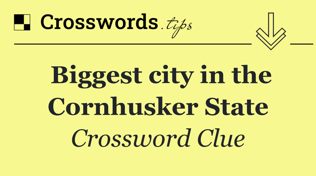 Biggest city in the Cornhusker State