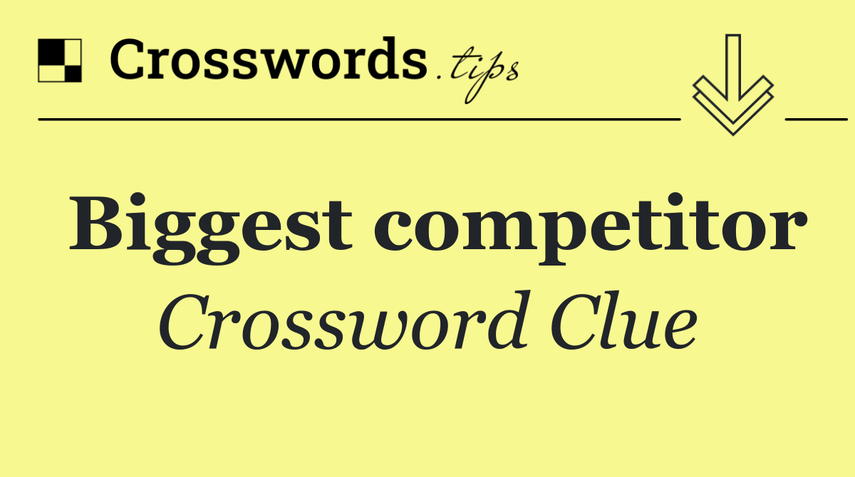 Biggest competitor