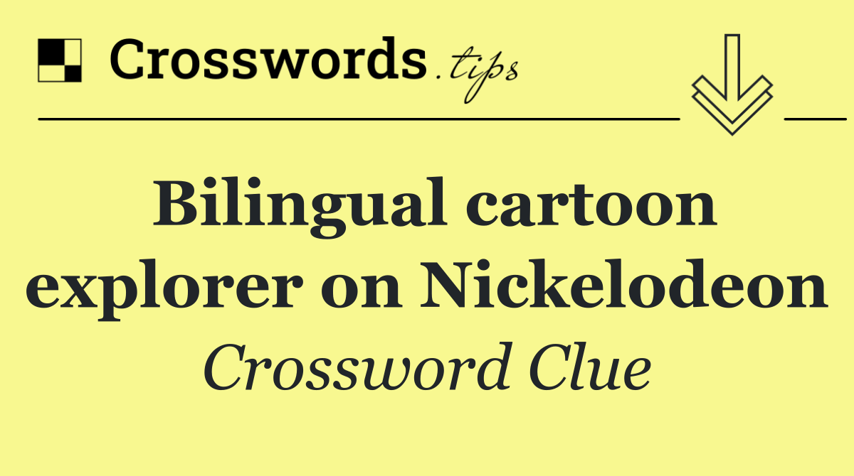 Bilingual cartoon explorer on Nickelodeon
