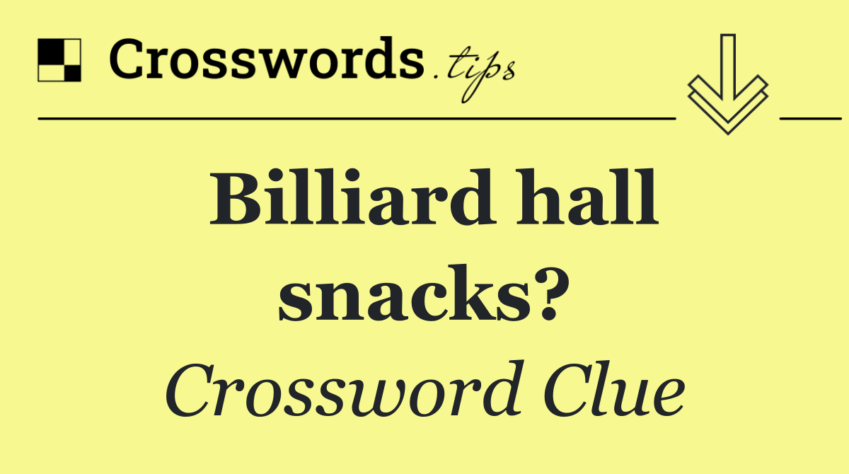 Billiard hall snacks?