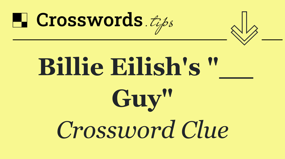 Billie Eilish's "__ Guy"