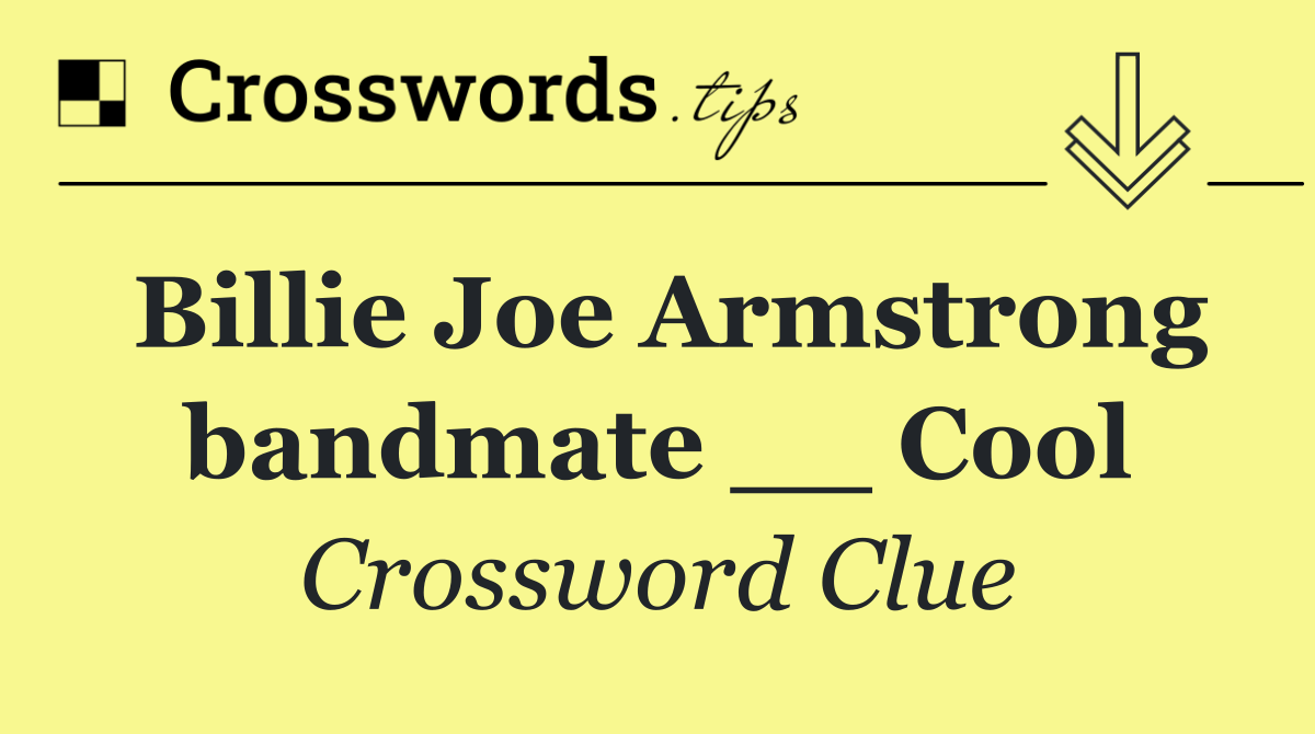 Billie Joe Armstrong bandmate __ Cool