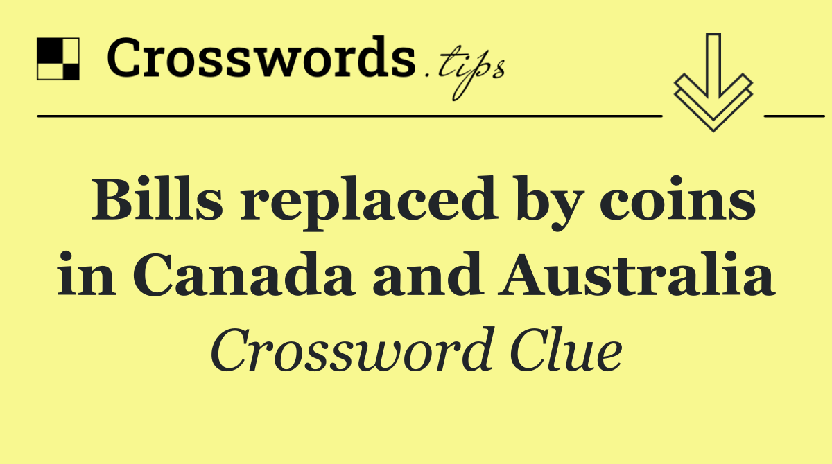 Bills replaced by coins in Canada and Australia