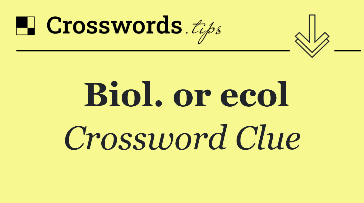 Biol. or ecol