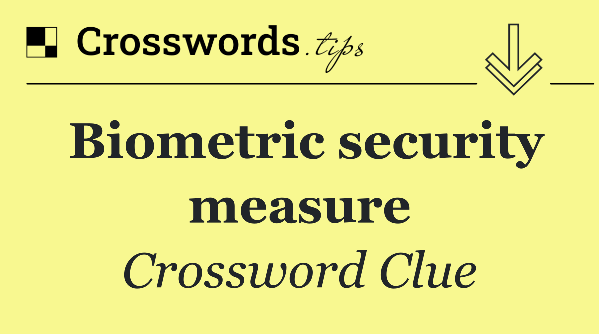 Biometric security measure