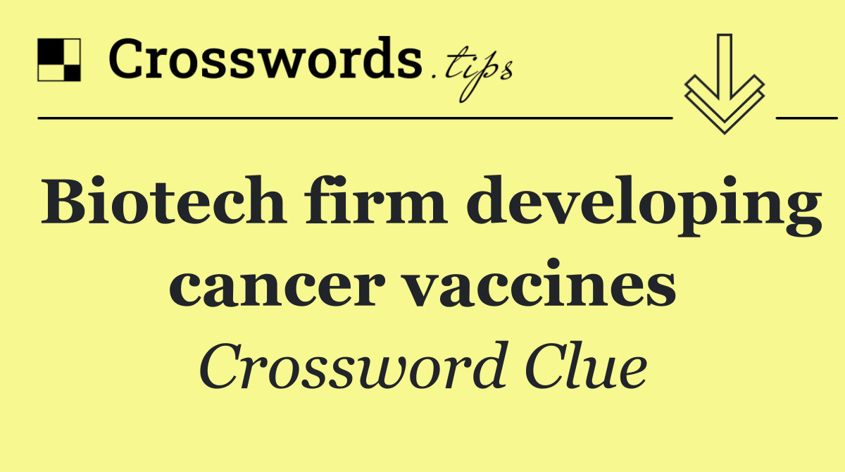Biotech firm developing cancer vaccines