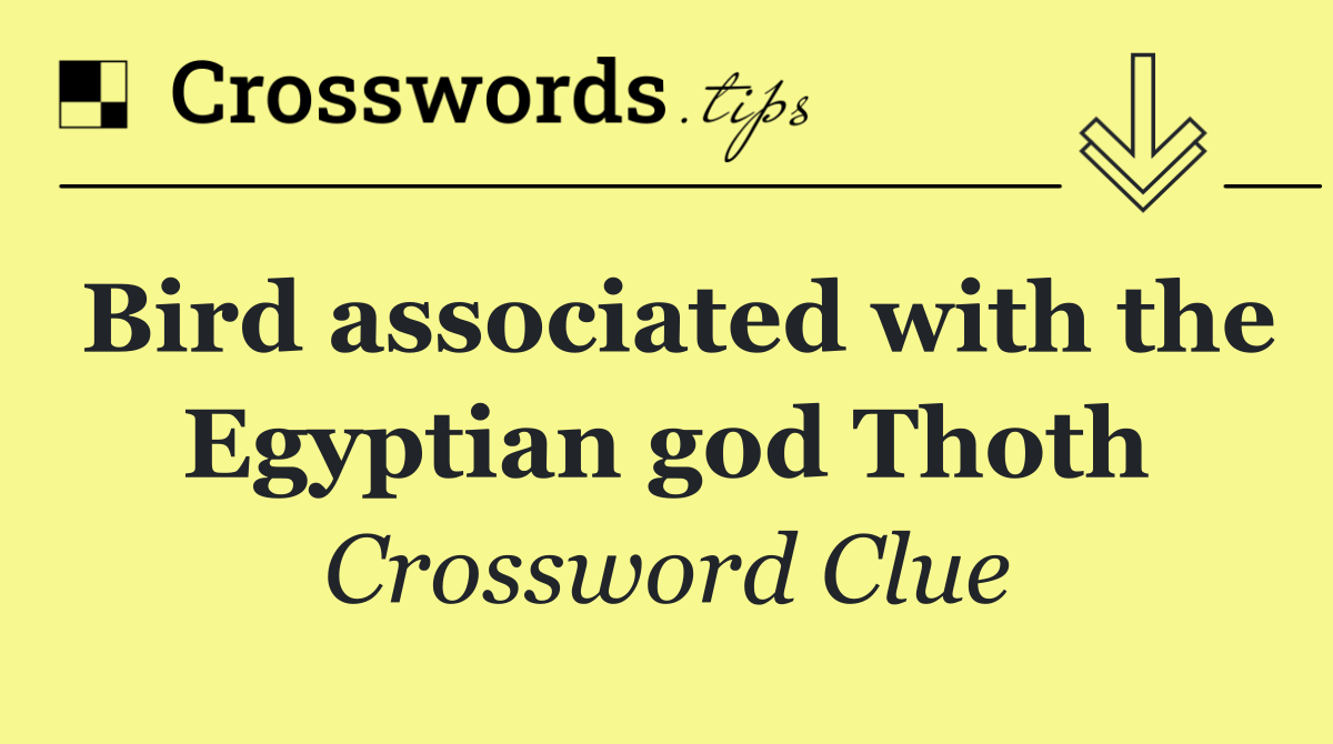 Bird associated with the Egyptian god Thoth