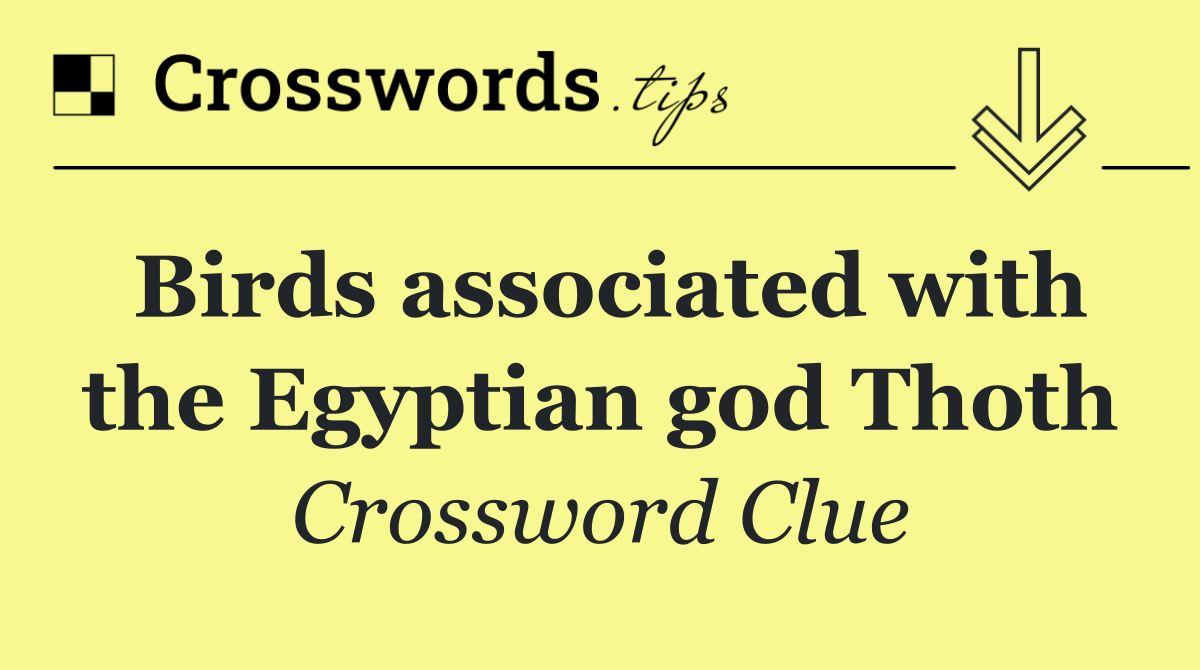 Birds associated with the Egyptian god Thoth