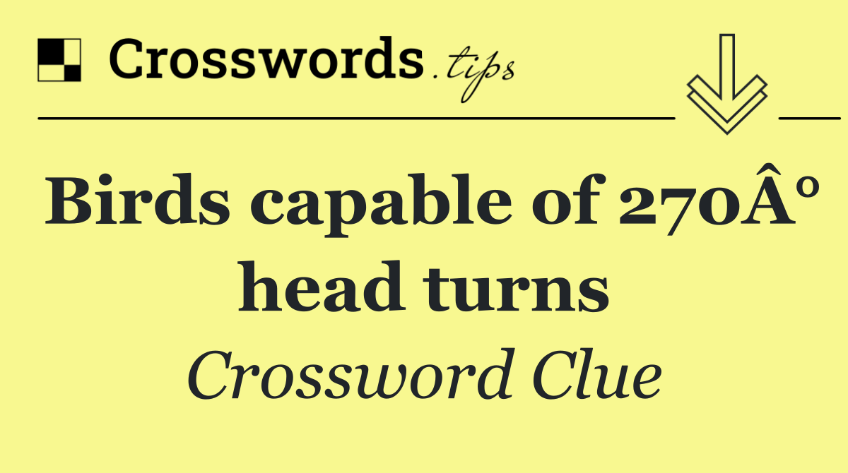 Birds capable of 270Â° head turns