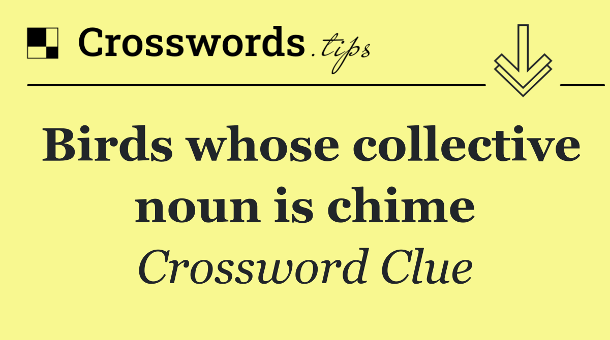 Birds whose collective noun is chime