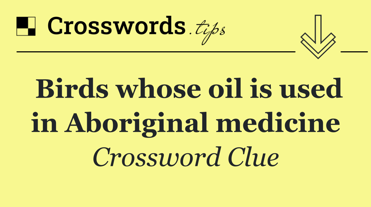 Birds whose oil is used in Aboriginal medicine