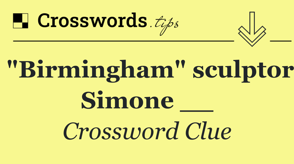"Birmingham" sculptor Simone __