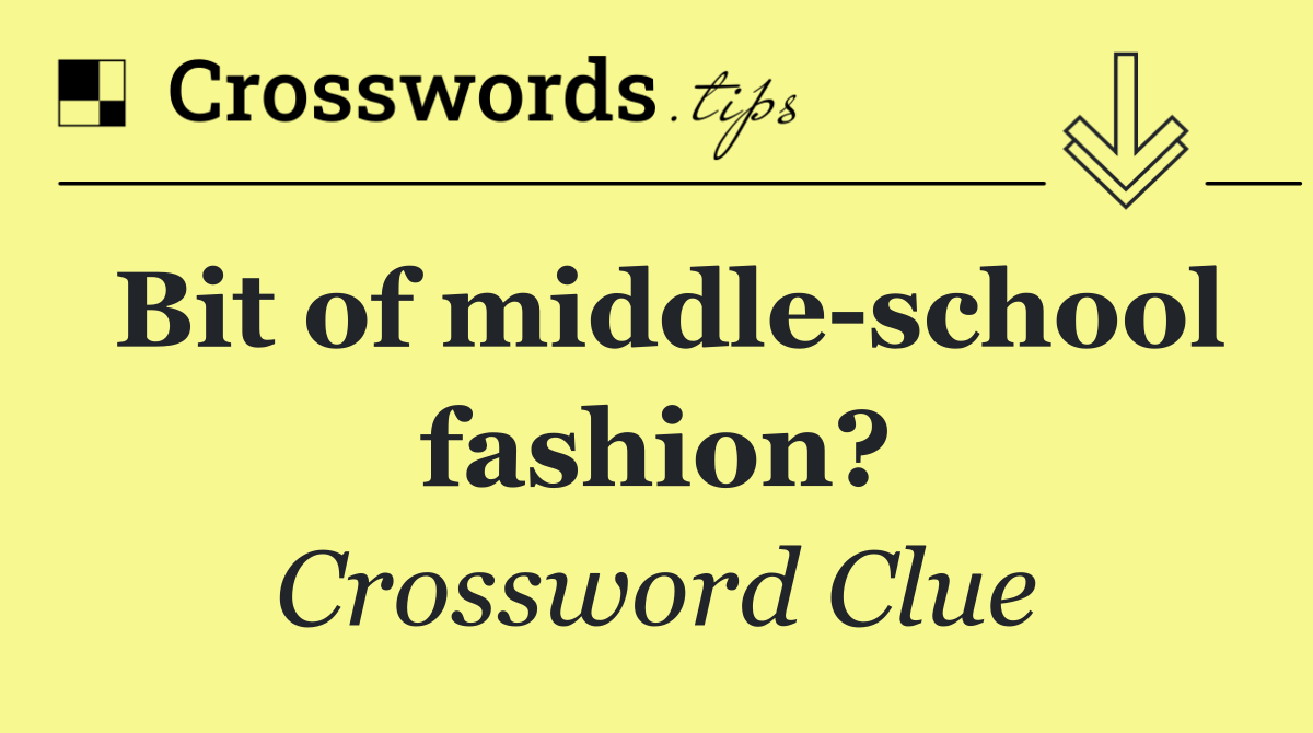 Bit of middle school fashion?