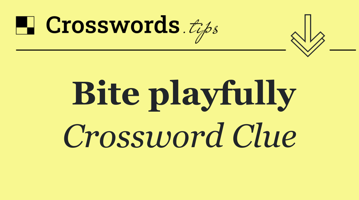 Bite playfully