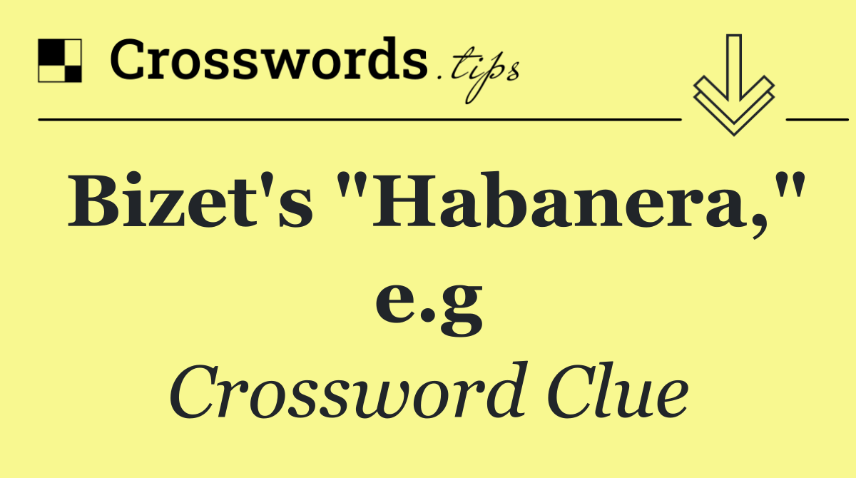 Bizet's "Habanera," e.g