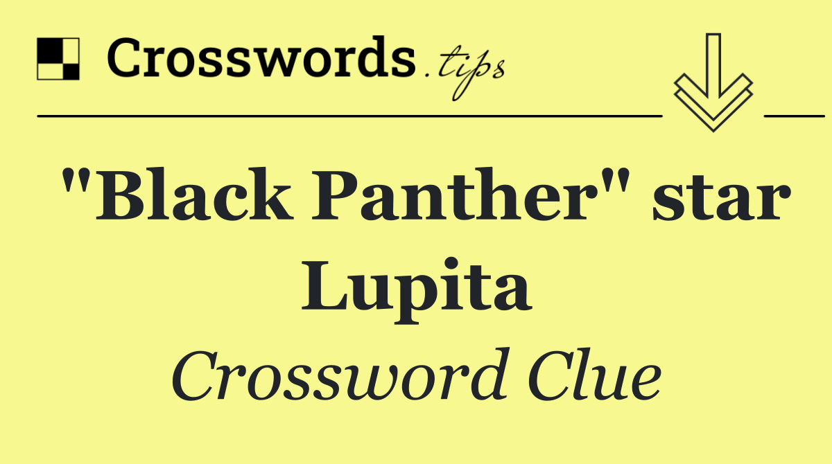 "Black Panther" star Lupita