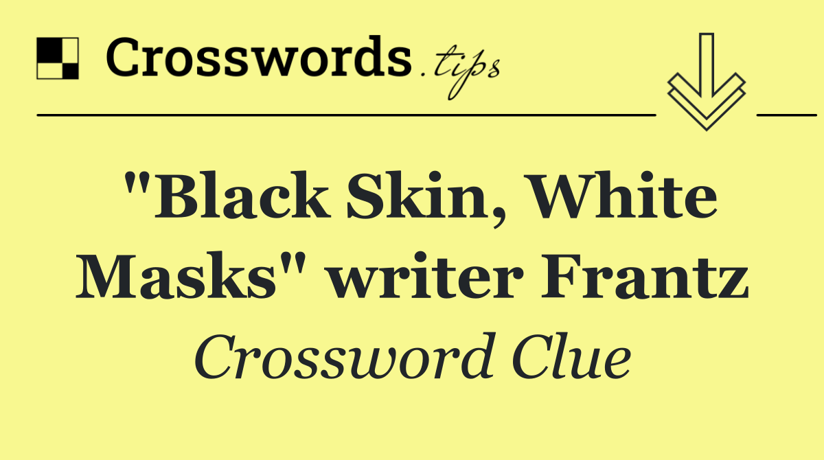 "Black Skin, White Masks" writer Frantz