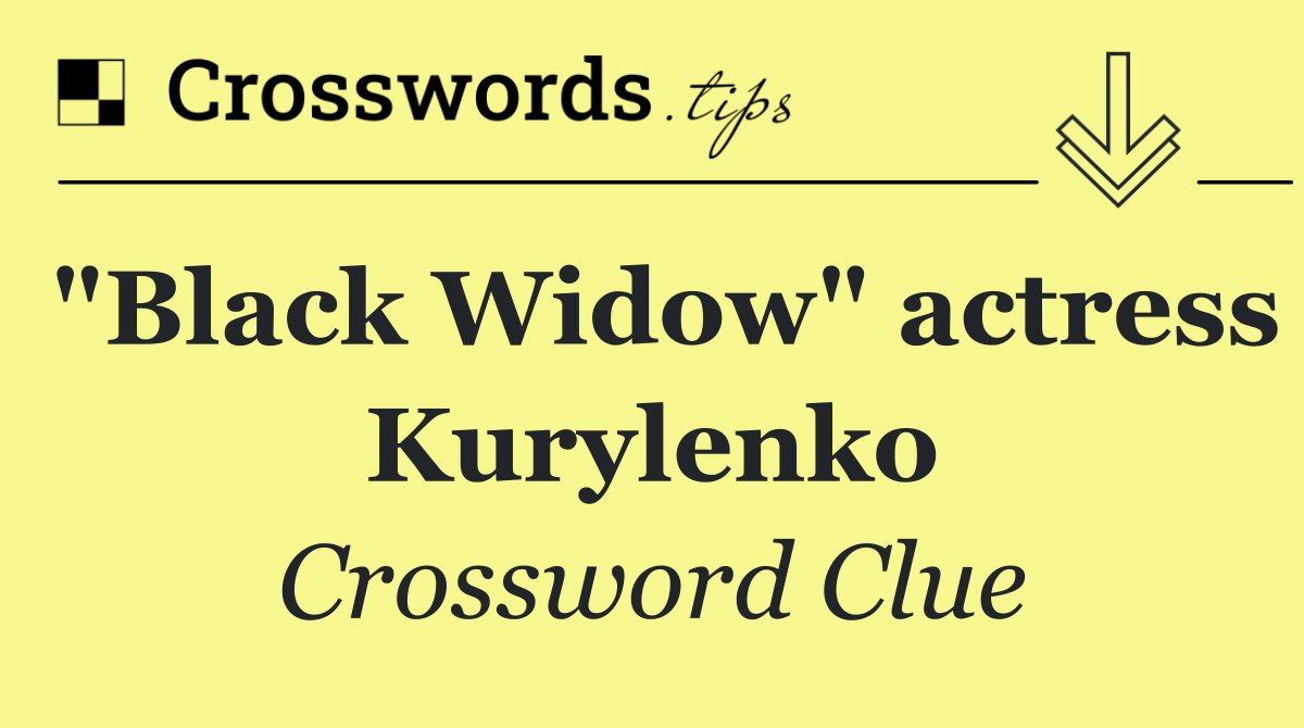 "Black Widow" actress Kurylenko