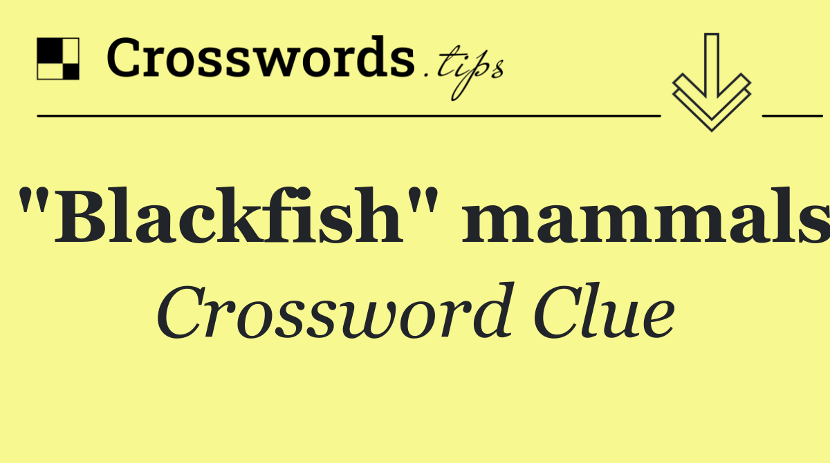 "Blackfish" mammals